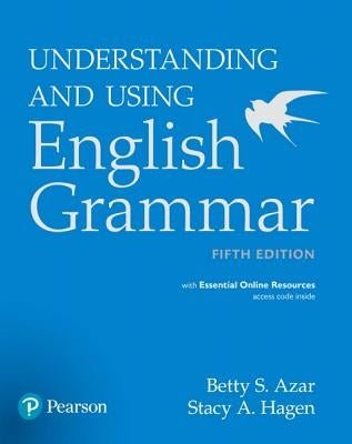 Understanding and Using English Grammar Student Book with Pearson Practice English App [With Access Code] by Azar, Betty