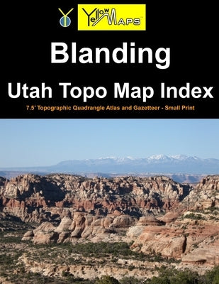 Blanding Utah Topo Map Index: 7.5' Topographic Quadrangle Atlas and Gazetteer - Small Print by Yellowmaps