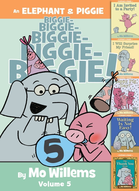 An Elephant & Piggie Biggie! Volume 5 by Willems, Mo