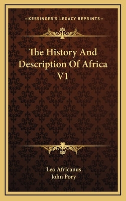 The History And Description Of Africa V1 by Africanus, Leo