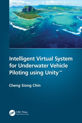 Intelligent Virtual System for Underwater Vehicle Piloting using Unity(TM) by Chin, Cheng Siong