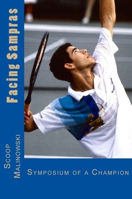 Facing Sampras: Symposium Of A Champion by Malinowski, Scoop