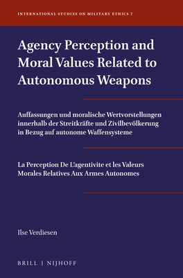 Agency Perception and Moral Values Related to Autonomous Weapons by Verdiesen, Ilse