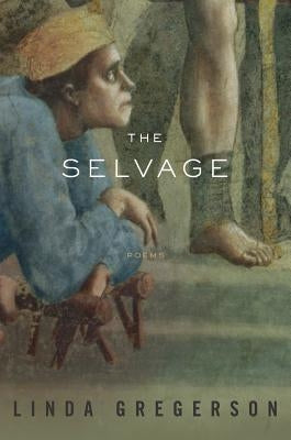 The Selvage: Poems by Gregerson, Linda
