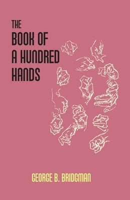 The Book Of A Hundred Hands by B. Bridgman, George
