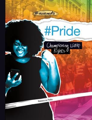 #Pride: Championing LGBTQ Rights by Felix, Rebecca