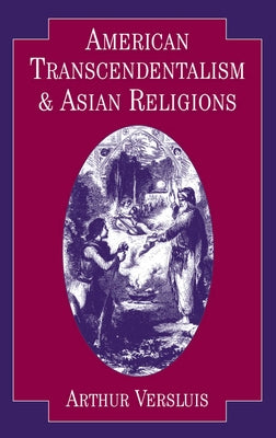 American Transcendentalism and Asian Religions by Versluis, Arthur