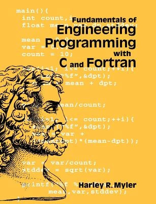 Fundamentals of Engineering Programming with C and FORTRAN by Myler, Harley R.