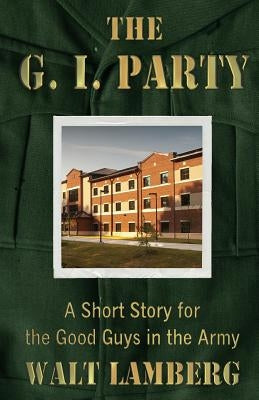 The G.I. Party by Lamberg, Alan