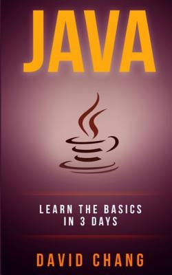 java: Learn Java in 3 Days! by Chang, David