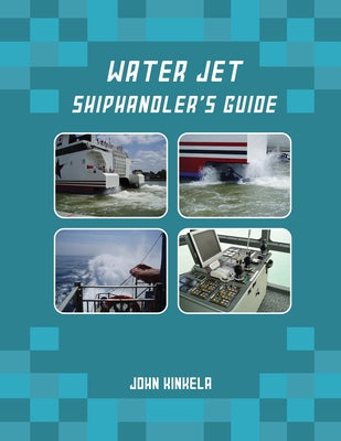 Water Jet Shiphandler's Guide by Kinkela, John