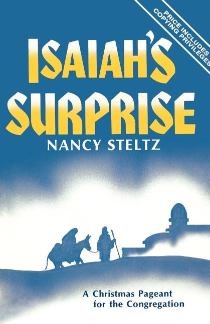 Isaiah's Surprise: A Christmas Pageant For The Congregation by Steltz, Nancy