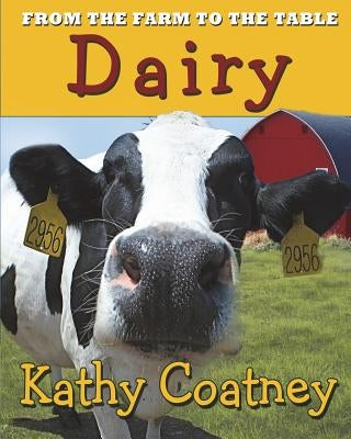 From the Farm to the Table Dairy by Coatney, Kathy