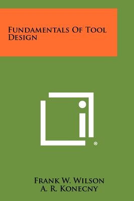 Fundamentals Of Tool Design by Wilson, Frank W.