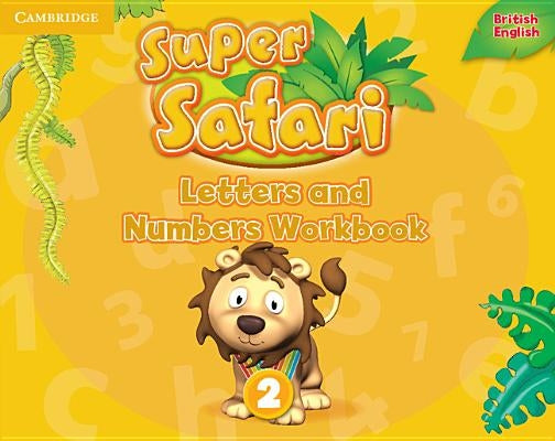 Super Safari Level 2 Letters and Numbers Workbook by 
