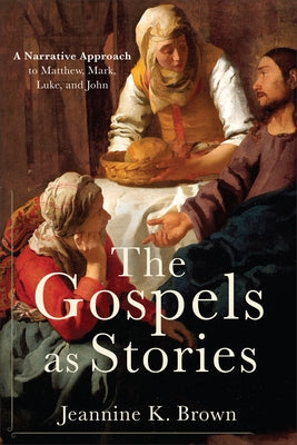 Gospels as Stories by Brown, Jeannine K.