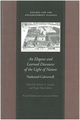 An Elegant and Learned Discourse of the Light of Nature by Culverwell, Nathaniel