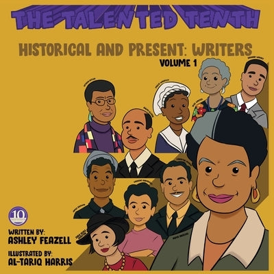 The Talented Tenth Historical & Present: Writers by Feazell, Ashley