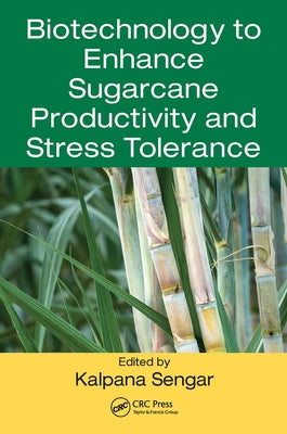Biotechnology to Enhance Sugarcane Productivity and Stress Tolerance by Sengar, Kalpana