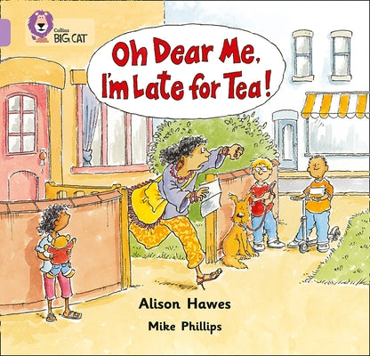 Oh Dear Me, I'm Late for Tea! by Hawes, Alison