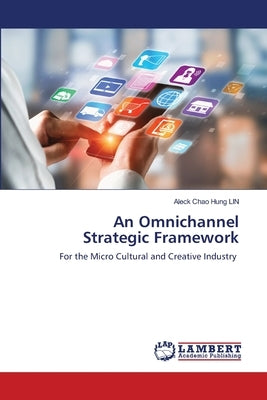 An Omnichannel Strategic Framework by Lin, Aleck Chao Hung