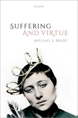 Suffering and Virtue by Brady, Michael S.