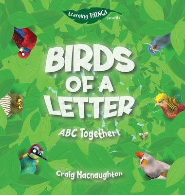 Birds of a Letter: ABC Together! by Macnaughton, Craig