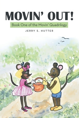 Movin' Out!: Book One of the Movin' Quadrilogy by Hutter, Jerry S.