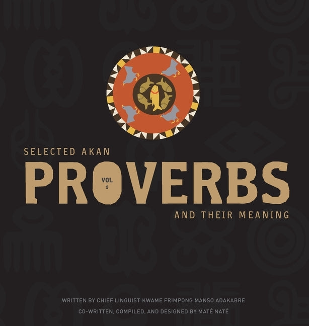 Selected Akan Proverbs And Their Meaning by Adakabre, Frimpong Manso