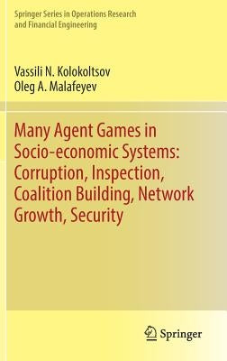 Many Agent Games in Socio-Economic Systems: Corruption, Inspection, Coalition Building, Network Growth, Security by Kolokoltsov, Vassili N.