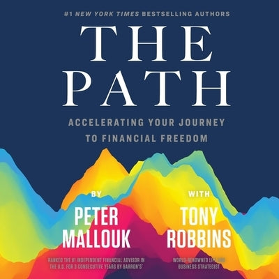 The Path: Accelerating Your Journey to Financial Freedom by Mallouk, Peter