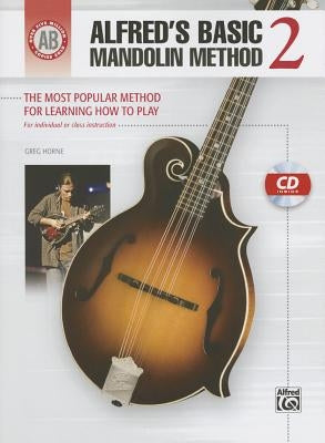 Alfred's Basic Mandolin Method 2: The Most Popular Method for Learning How to Play, Book & CD by Horne, Greg