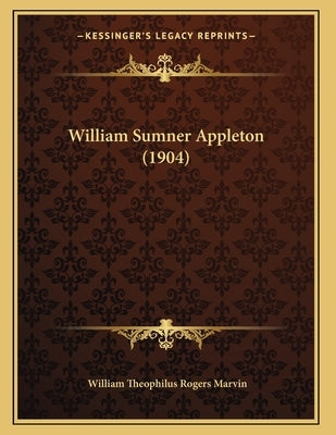 William Sumner Appleton (1904) by Marvin, William Theophilus Rogers