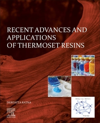 Recent Advances and Applications of Thermoset Resins by Ratna, Debdatta