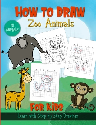 How to Draw Zoo Animals; For Kids: Step by Step Drawing Animals With Grid Lines Drawing by Publishing, Jfkc