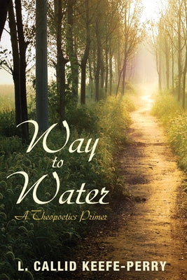 Way to Water by Keefe-Perry, L. Callid