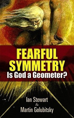 Fearful Symmetry: Is God a Geometer? by Stewart, Ian