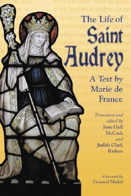 The Life of Saint Audrey: A Text by Marie de France by McCash, June Hall