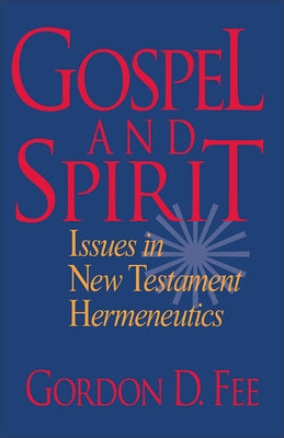 Gospel and Spirit: Issues in New Testament Hermeneutics by Fee, Gordon D.