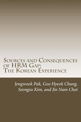 Sources and Consequences of HRM Gap: The Korean Experience by Chung, Goo Hyeok