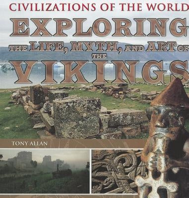 Exploring the Life, Myth, and Art of the Vikings by Allan, Tony