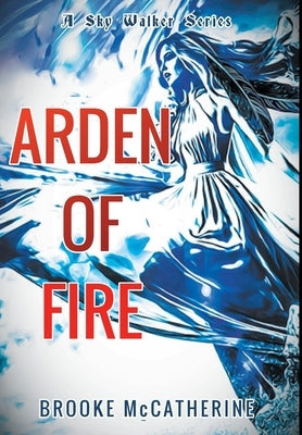 Arden of Fire by McCatherine, Brooke