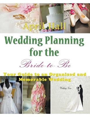 Wedding Planning for the Bride-to-Be (LARGE PRINT) by Hall, April