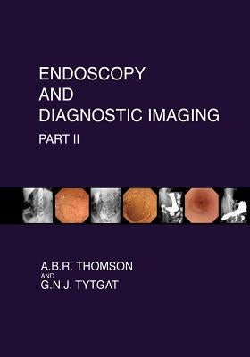 Endoscopy and Diagnostic Imaging - Part II: Colon and Hepatobiliary by Tytgat, G. N. J.