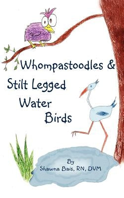 Whompastoodles & Stilt Legged Water Birds by Bais Rn DVM, Shawna