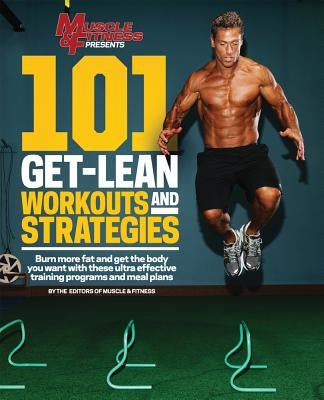 101 Get-Lean Workouts and Strategies by Muscle &. Fitness