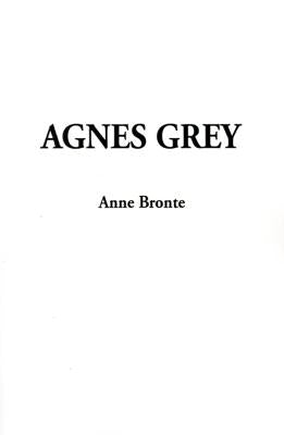 Agnes Grey by Bronte, Anne