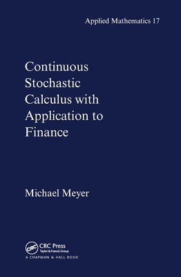 Continuous Stochastic Calculus with Applications to Finance by Meyer, Michael