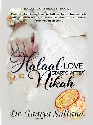 Halaal Love Starts After Nikah: Each soul striving hard to fall in Halaal love which Al-Malik has made, unknown to them their names were woven in crat by Sultana, Taqiya