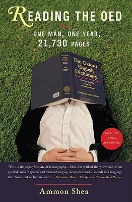 Reading the OED: One Man, One Year, 21,730 Pages by Shea, Ammon